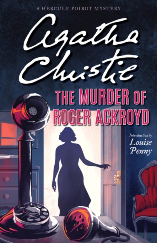 The Murder of Roger Ackroyd: A Hercule Poirot Mystery: The Official Authorized Edition (Hercule Poirot Mysteries #4)